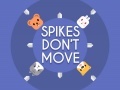 เกม Spikes Don't Move