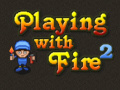 เกม Playing with Fire 2