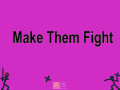 เกม Make Them Fight