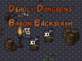 เกม The Deadly Dungeons of Baron Backslash