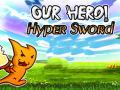 เกม Our Hero! Hyper Sword