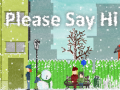 เกม Please Say Hi