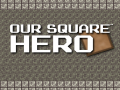 เกม Our Square Hero