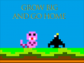เกม Grow Big and Go Home