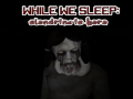 เกม While We sleep: Slendrina is here