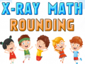 เกม X-Ray Math Rounding