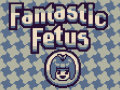 เกม Fantastic Fetus