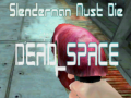 เกม Slenderman Must Die DEAD SPACE