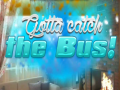 เกม Gotta Catch the Bus!
