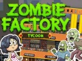 เกม Zombie Factory Tycoon