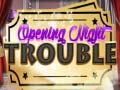 เกม Opening Night Trouble