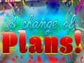เกม A Change Of Plans!
