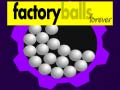 เกม Factory Balls Forever
