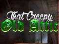 เกม That Creepy Old Attic
