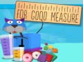 เกม For Good Measure