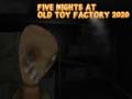 เกม Five Nights at Old Toy Factory 2020