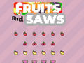 เกม Fruits and Saws