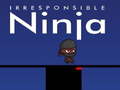 เกม Irresponsible ninja