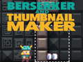 เกม Berserker and Thumbnail Maker