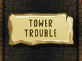เกม Tower Trouble