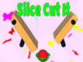 เกม Slice Cut It 
