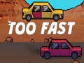 เกม Too Fast