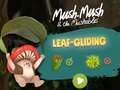 เกม Mush-Mush and the Mushables Leaf Gliding