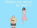 เกม Hidden my ramen by mom 2