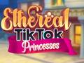 เกม Ethereal TikTok Princesses
