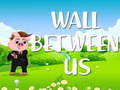 เกม Wall Between US