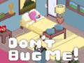 เกม Don't Bug Me!