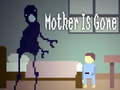 เกม Mother is Gone