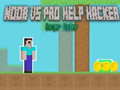 เกม Noob vs Pro Help Hacker danger Hacker