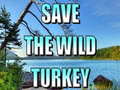 เกม Save The Wild Turkey