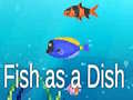 เกม Fish as a Dish
