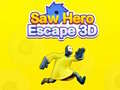 เกม Saw Hero Escape 3D