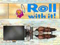 เกม Roll With It!