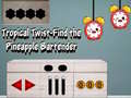 เกม Tropical twist find the pineapple bartender
