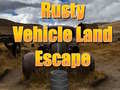 เกม Rusty Vehicle Land Escape 