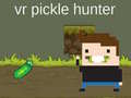 เกม VR Pickle Hunter