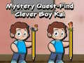 เกม Mystery quest find clever boy kai
