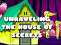 เกม Unraveling the House of Secrets
