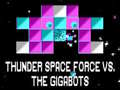 เกม Thunder Space Force vs The Gigabots