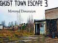 เกม Ghost Town Escape 3 Mirrored Dimension