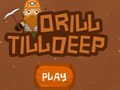 เกม Drill Till Deep
