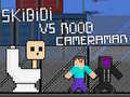 เกม Skibidi vs Noob & Cameraman
