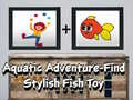 เกม Aquatic Adventure Find Stylish Fish Toy