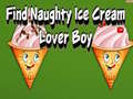 เกม Find Naughty Ice Cream Lover Boy