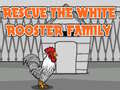 เกม Rescue The White Rooster Family