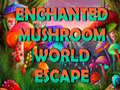 เกม Enchanted Mushroom World Escape
